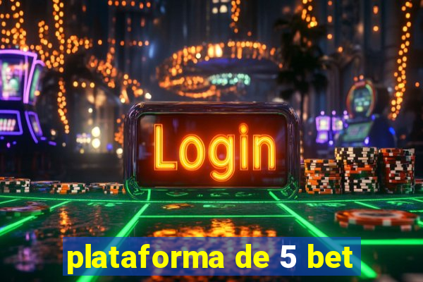 plataforma de 5 bet